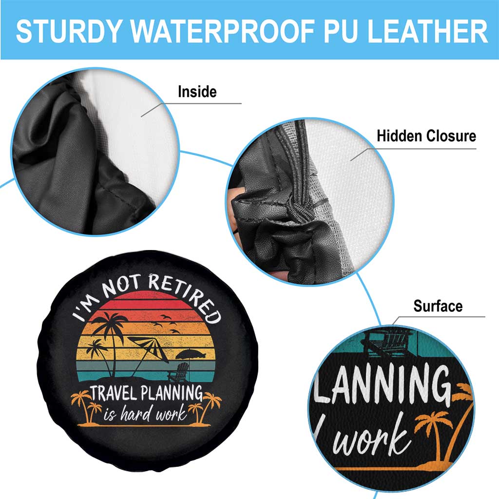 I'm Not Retired Travel Planning Is Hard Work Funny Retirement Vacation Spare Tire Cover