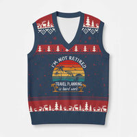 I'm Not Retired Travel Planning Is Hard Work Funny Retirement Vacation V-Neck Knit Sweater Vest