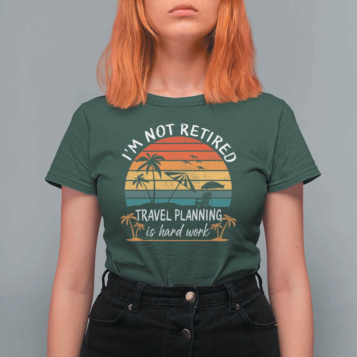 I'm Not Retired Travel Planning Is Hard Work Funny Retirement Vacation T Shirt For Women
