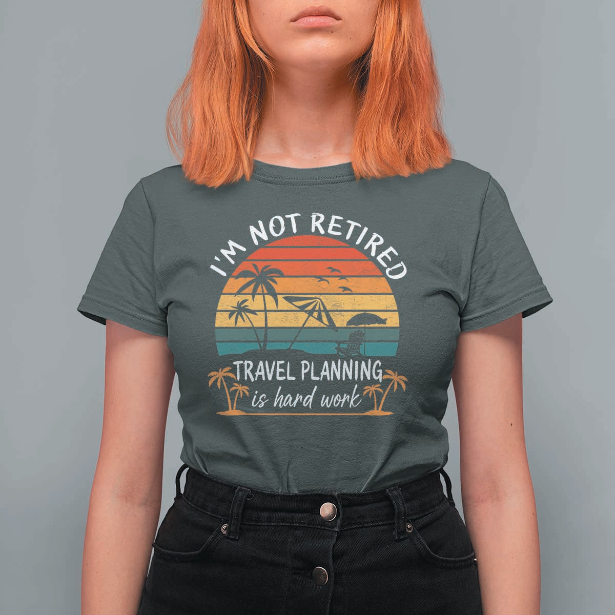 I'm Not Retired Travel Planning Is Hard Work Funny Retirement Vacation T Shirt For Women
