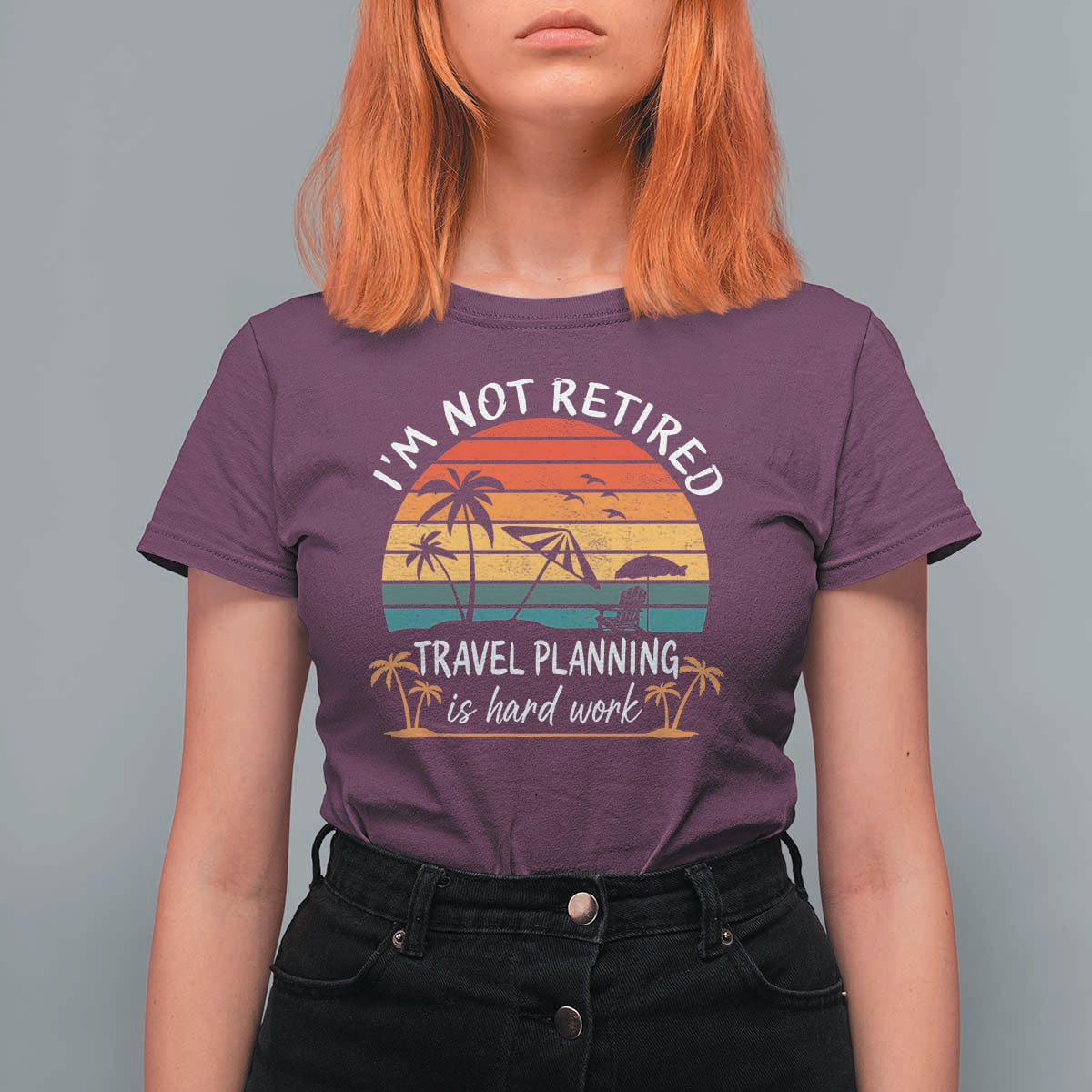 I'm Not Retired Travel Planning Is Hard Work Funny Retirement Vacation T Shirt For Women