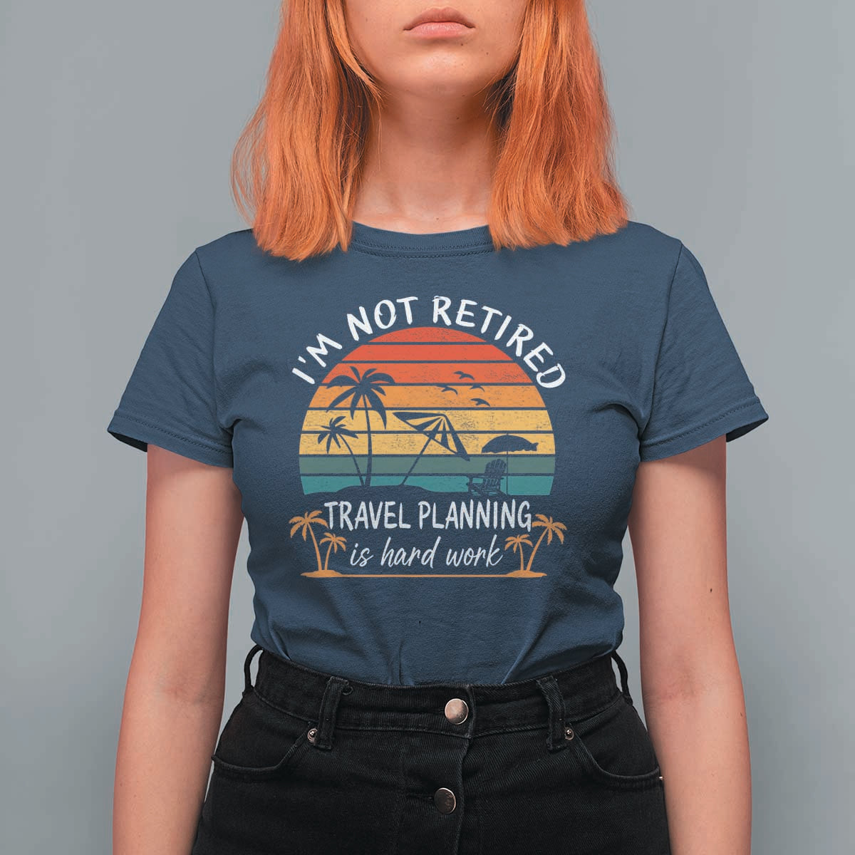 I'm Not Retired Travel Planning Is Hard Work Funny Retirement Vacation T Shirt For Women