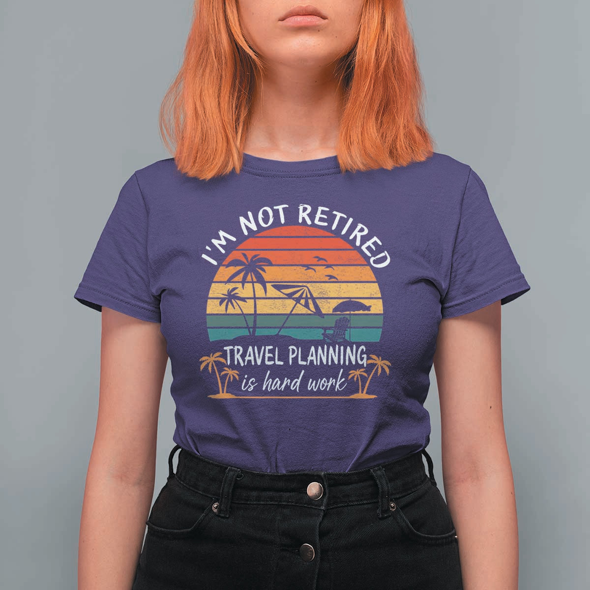 I'm Not Retired Travel Planning Is Hard Work Funny Retirement Vacation T Shirt For Women