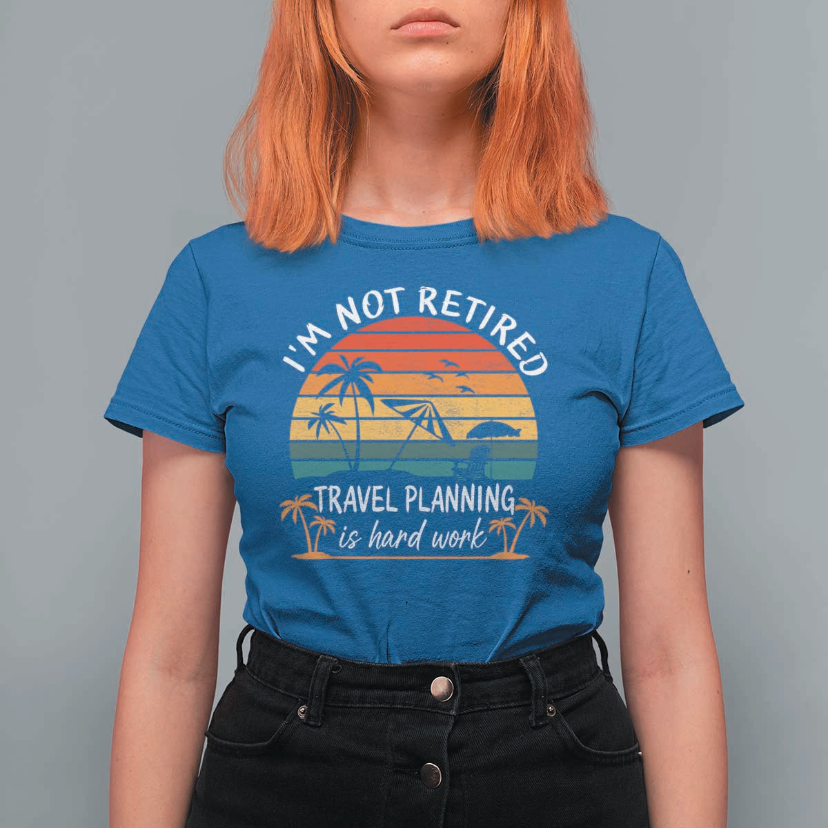 I'm Not Retired Travel Planning Is Hard Work Funny Retirement Vacation T Shirt For Women