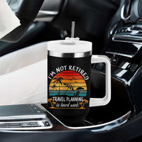 I'm Not Retired Travel Planning Is Hard Work Funny Retirement Vacation Tumbler With Handle