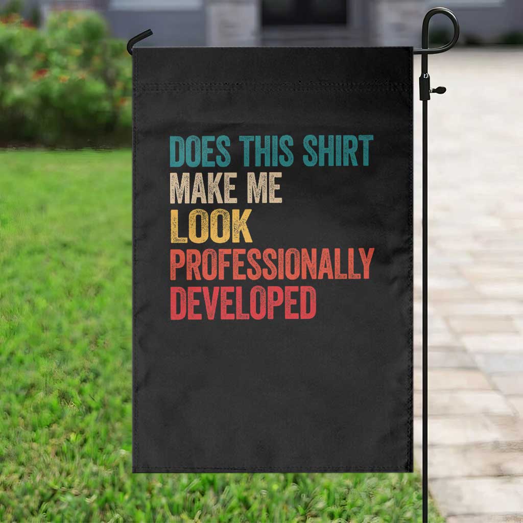 Does This Shirt Make Me Look Professionally Developed Garden Flag Retro Funny Sarcastic