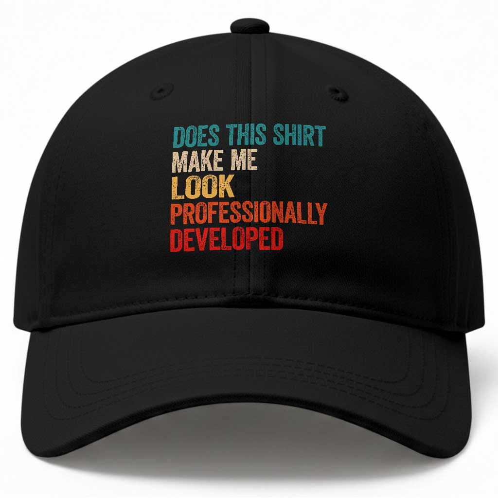 Does This Shirt Make Me Look Professionally Developed Baseball Cap Retro Funny Sarcastic