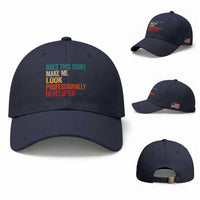 Does This Shirt Make Me Look Professionally Developed Baseball Cap Retro Funny Sarcastic