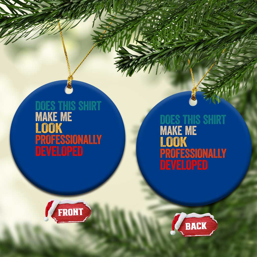 Does This Shirt Make Me Look Professionally Developed Ceramic Ornament Retro Funny Sarcastic