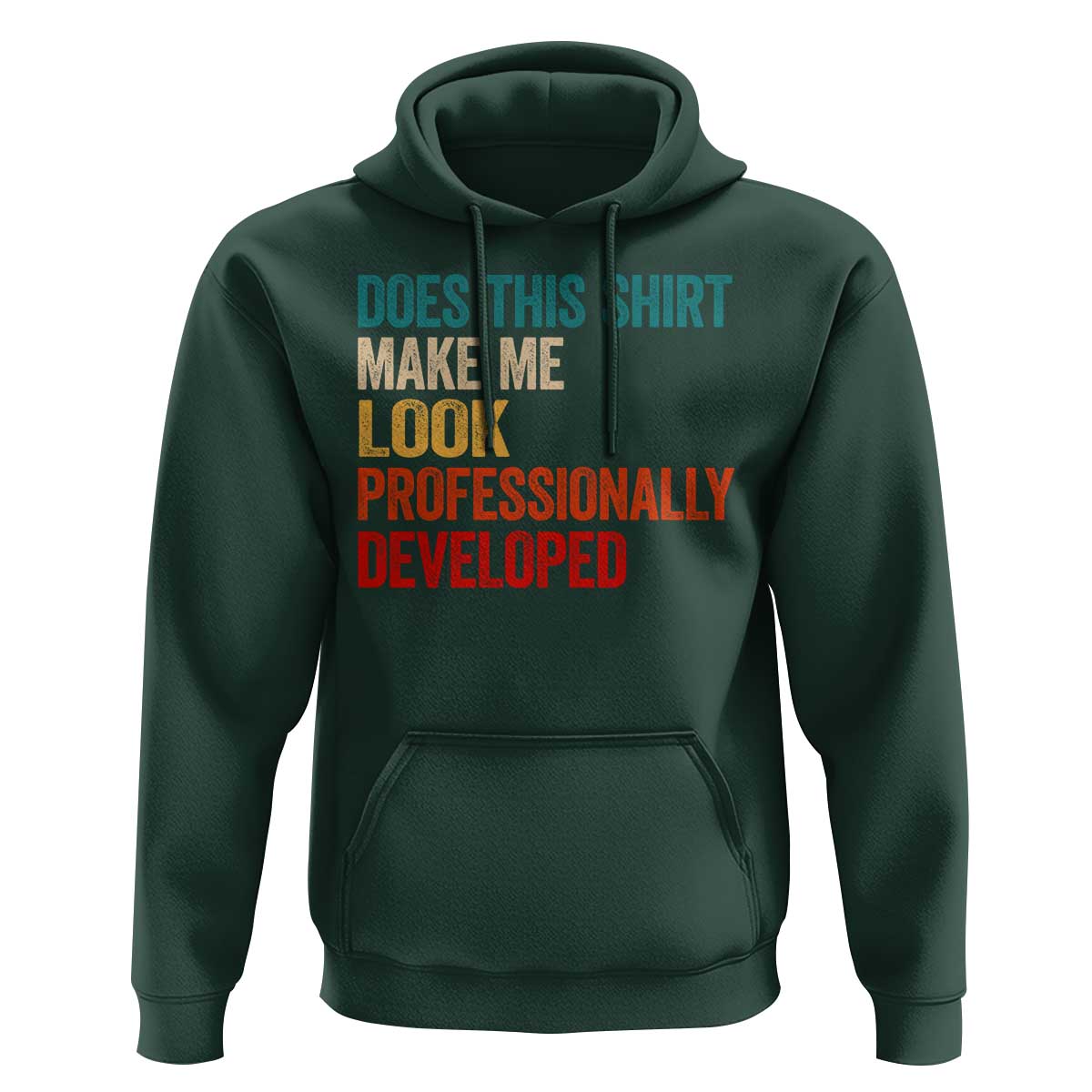Does This Shirt Make Me Look Professionally Developed Hoodie Retro Funny Sarcastic