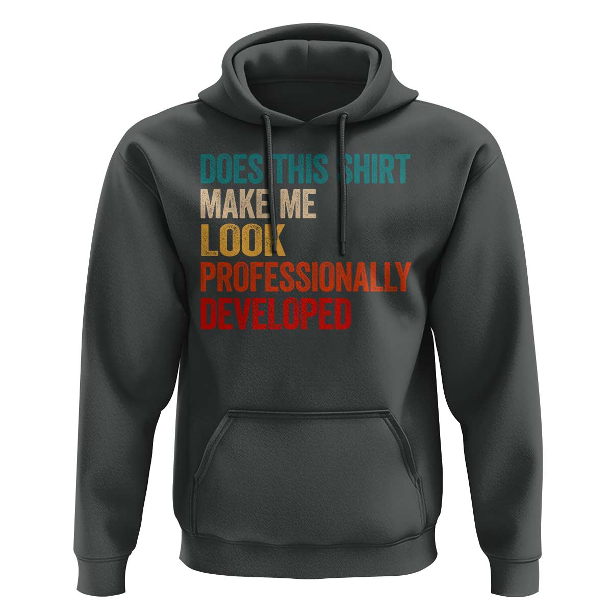 Does This Shirt Make Me Look Professionally Developed Hoodie Retro Funny Sarcastic