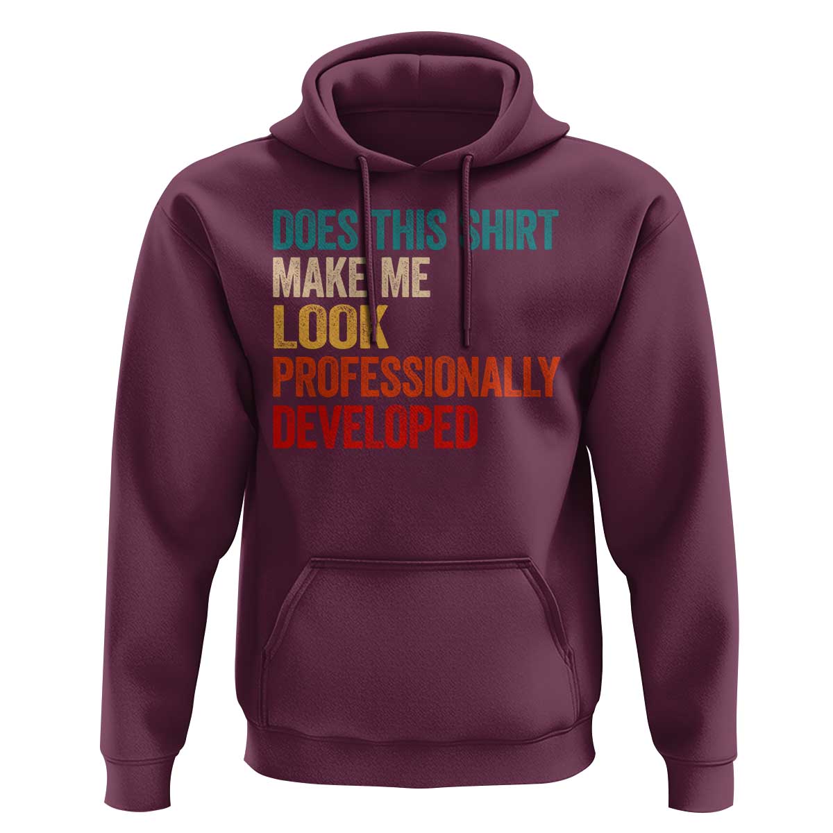 Does This Shirt Make Me Look Professionally Developed Hoodie Retro Funny Sarcastic