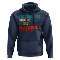 Does This Shirt Make Me Look Professionally Developed Hoodie Retro Funny Sarcastic