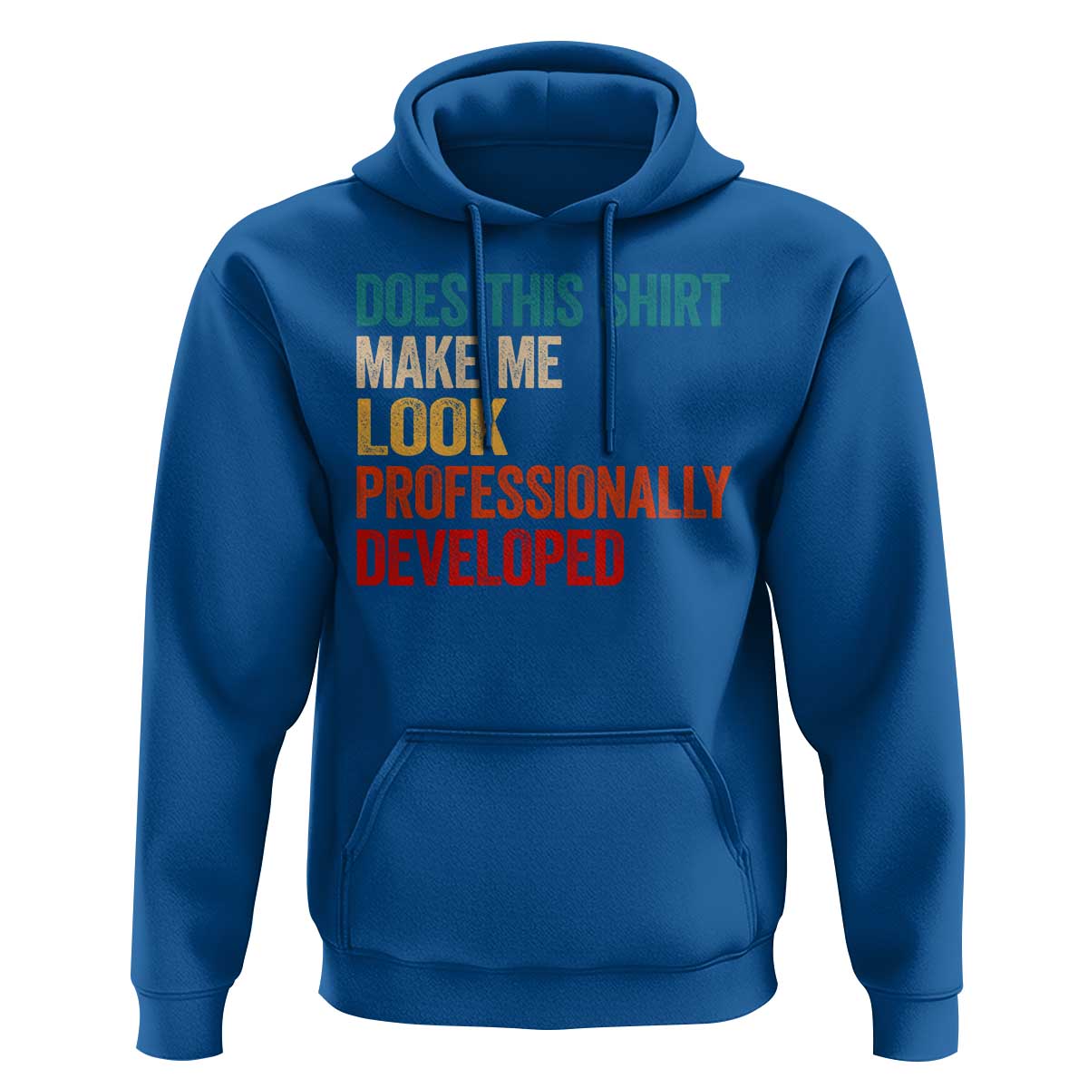Does This Shirt Make Me Look Professionally Developed Hoodie Retro Funny Sarcastic