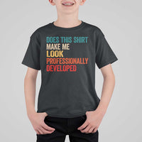 Does This Shirt Make Me Look Professionally Developed T Shirt For Kid Retro Funny Sarcastic