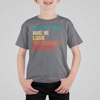 Does This Shirt Make Me Look Professionally Developed T Shirt For Kid Retro Funny Sarcastic