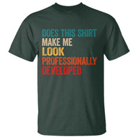 Does This Shirt Make Me Look Professionally Developed T Shirt Retro Funny Sarcastic