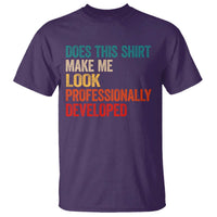 Does This Shirt Make Me Look Professionally Developed T Shirt Retro Funny Sarcastic