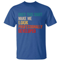 Does This Shirt Make Me Look Professionally Developed T Shirt Retro Funny Sarcastic