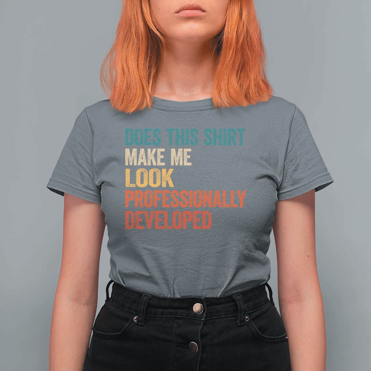 Does This Shirt Make Me Look Professionally Developed T Shirt For Women Retro Funny Sarcastic
