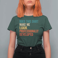 Does This Shirt Make Me Look Professionally Developed T Shirt For Women Retro Funny Sarcastic