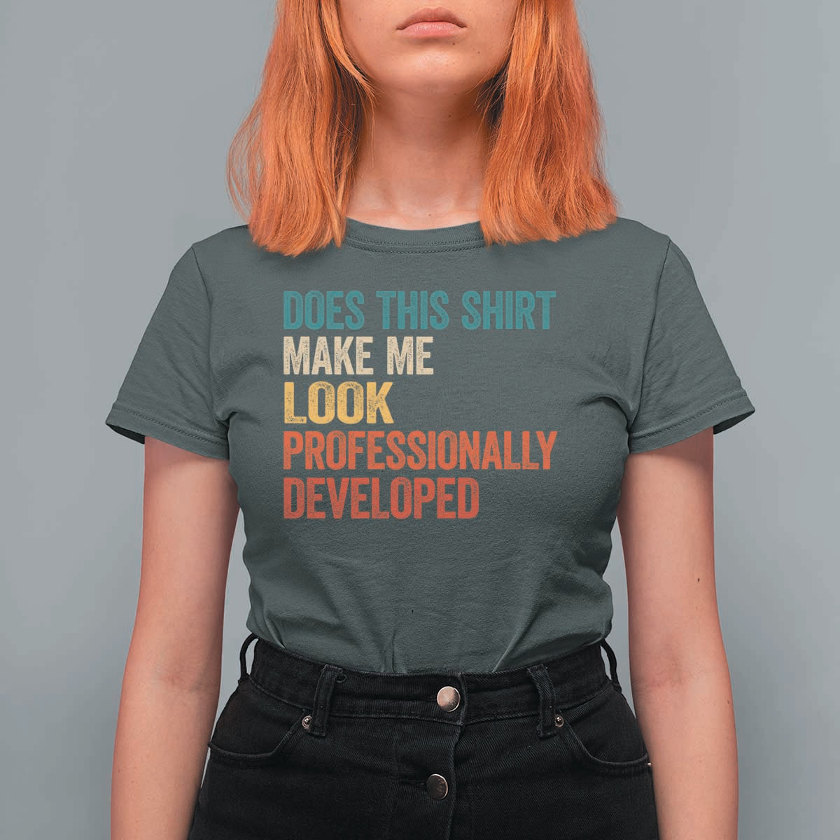 Does This Shirt Make Me Look Professionally Developed T Shirt For Women Retro Funny Sarcastic