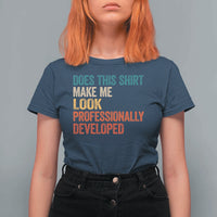 Does This Shirt Make Me Look Professionally Developed T Shirt For Women Retro Funny Sarcastic