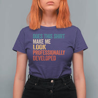Does This Shirt Make Me Look Professionally Developed T Shirt For Women Retro Funny Sarcastic