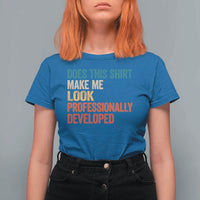 Does This Shirt Make Me Look Professionally Developed T Shirt For Women Retro Funny Sarcastic