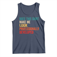 Does This Shirt Make Me Look Professionally Developed Tank Top Retro Funny Sarcastic