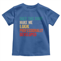 Does This Shirt Make Me Look Professionally Developed Toddler T Shirt Retro Funny Sarcastic