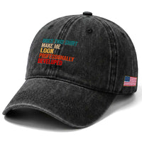 Does This Shirt Make Me Look Professionally Developed Washed Cotton Baseball Cap Retro Funny Sarcastic
