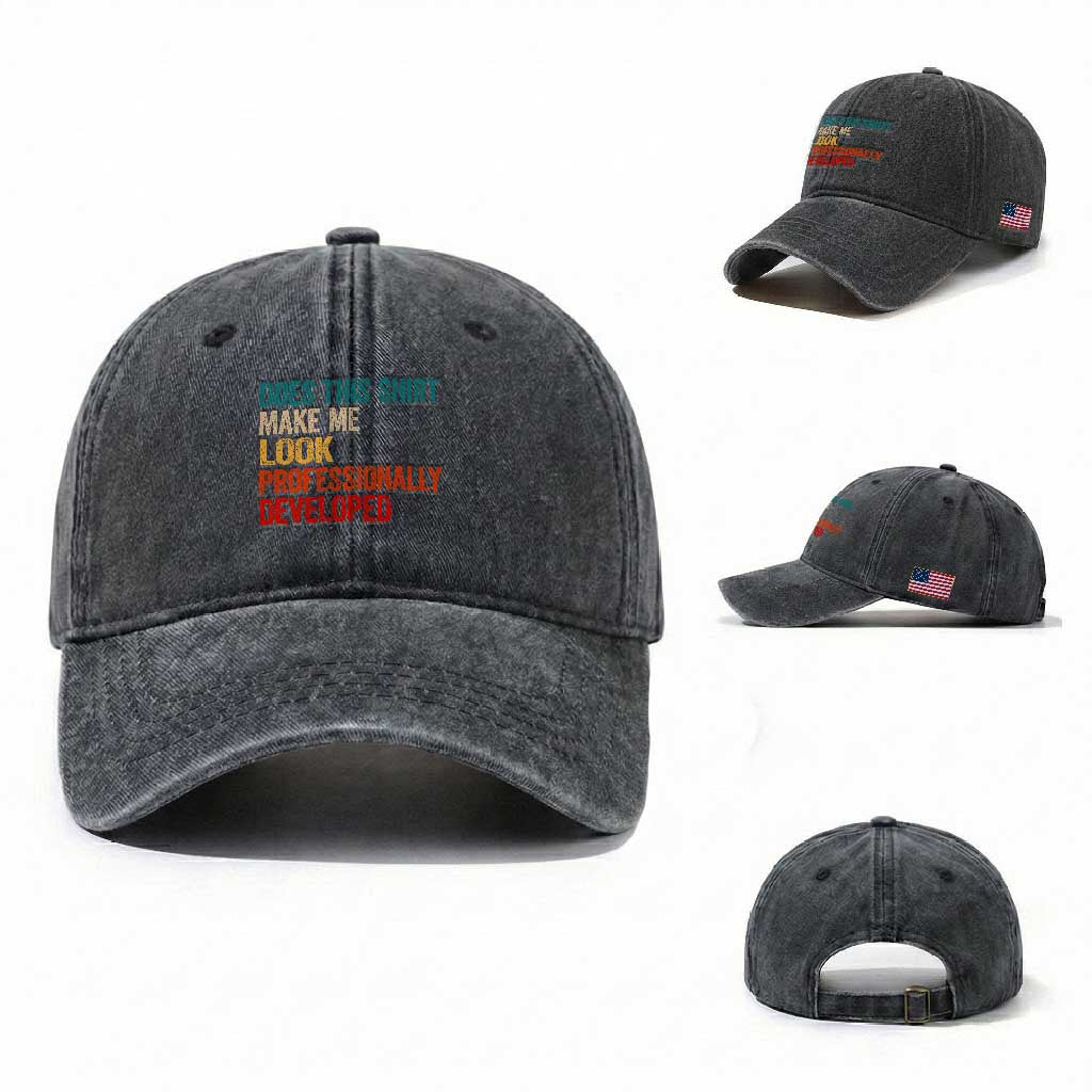 Does This Shirt Make Me Look Professionally Developed Washed Cotton Baseball Cap Retro Funny Sarcastic