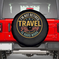 I'm Not Retired Travel Planning Is Hard Work Spare Tire Cover Funny Retirement Vacation Retro