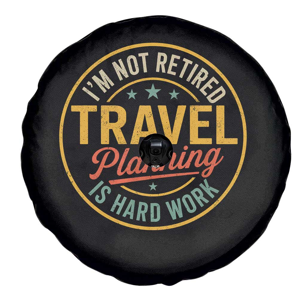 I'm Not Retired Travel Planning Is Hard Work Spare Tire Cover Funny Retirement Vacation Retro