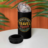 I'm Not Retired Travel Planning Is Hard Work 4 in 1 Can Cooler Tumbler Funny Retirement Vacation Retro
