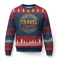 I'm Not Retired Travel Planning Is Hard Work Ugly Christmas Sweater Funny Retirement Vacation Retro