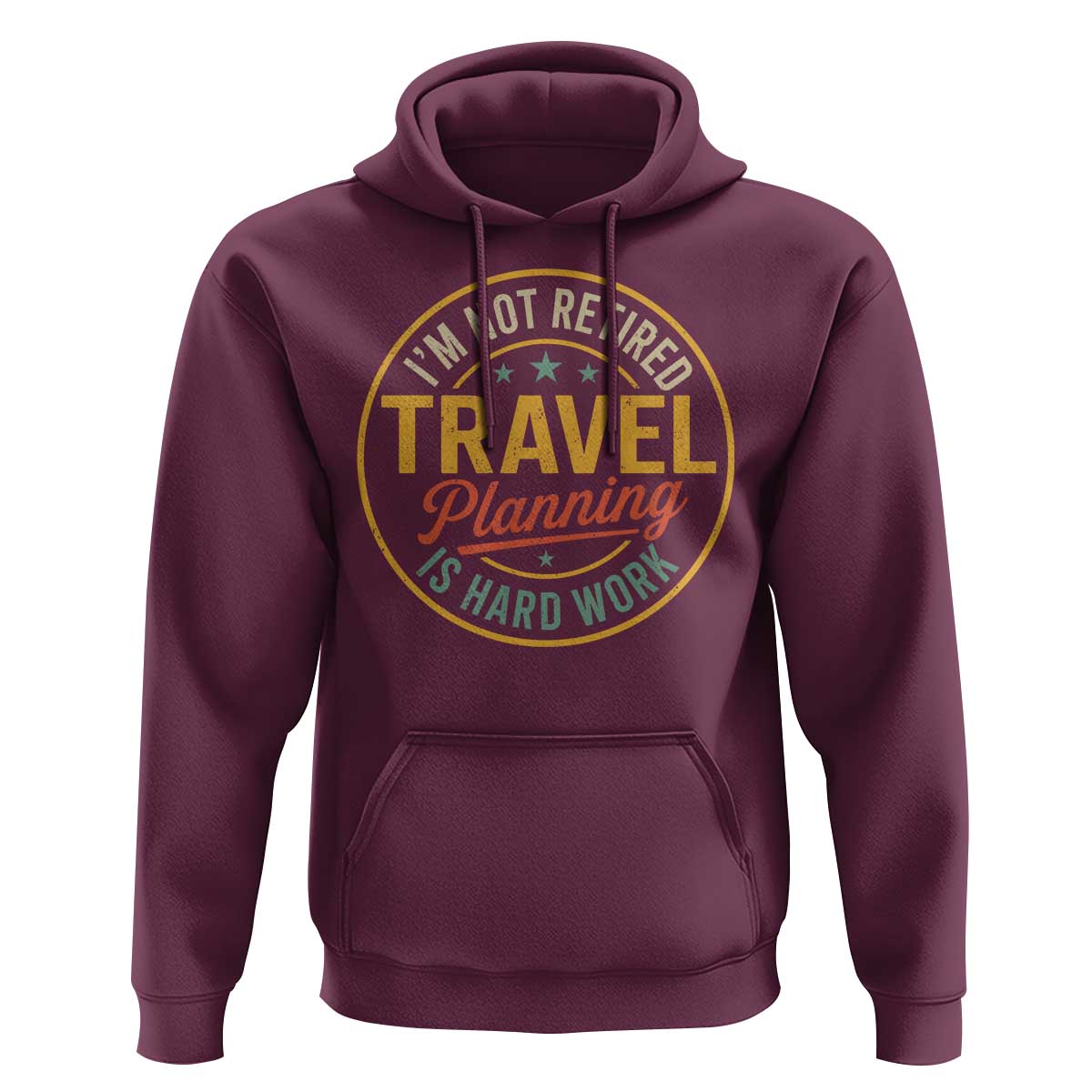 I'm Not Retired Travel Planning Is Hard Work Hoodie Funny Retirement Vacation Retro
