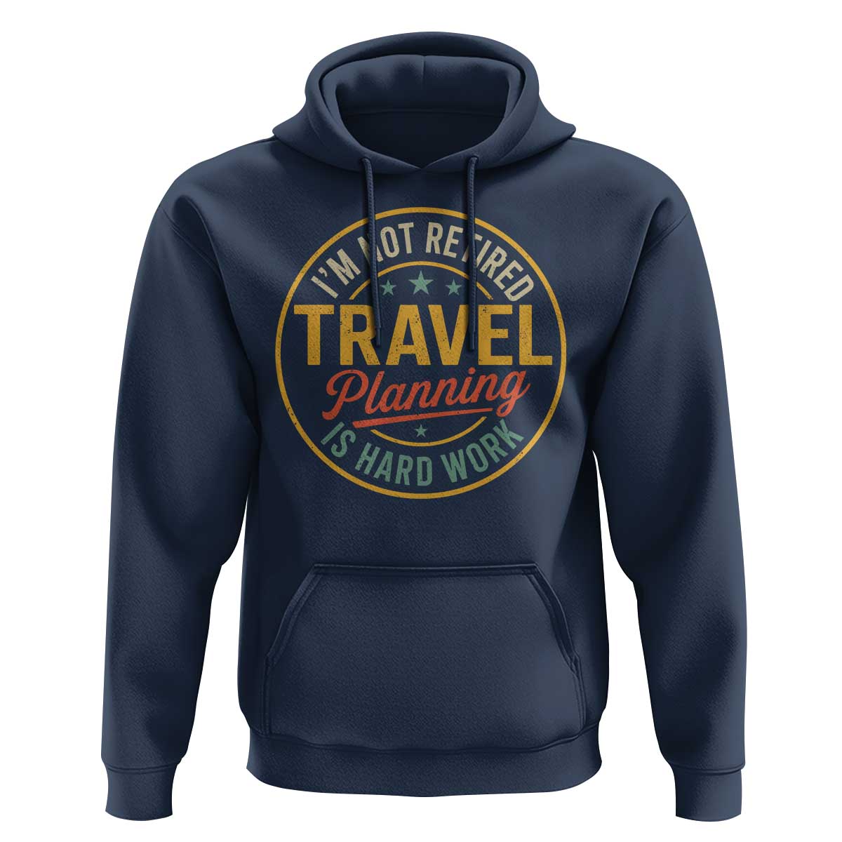 I'm Not Retired Travel Planning Is Hard Work Hoodie Funny Retirement Vacation Retro
