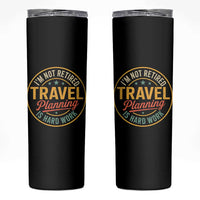 I'm Not Retired Travel Planning Is Hard Work Skinny Tumbler Funny Retirement Vacation Retro