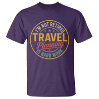 I'm Not Retired Travel Planning Is Hard Work T Shirt Funny Retirement Vacation Retro