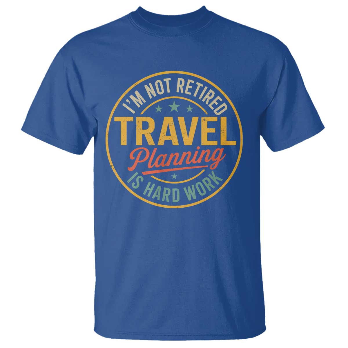 I'm Not Retired Travel Planning Is Hard Work T Shirt Funny Retirement Vacation Retro