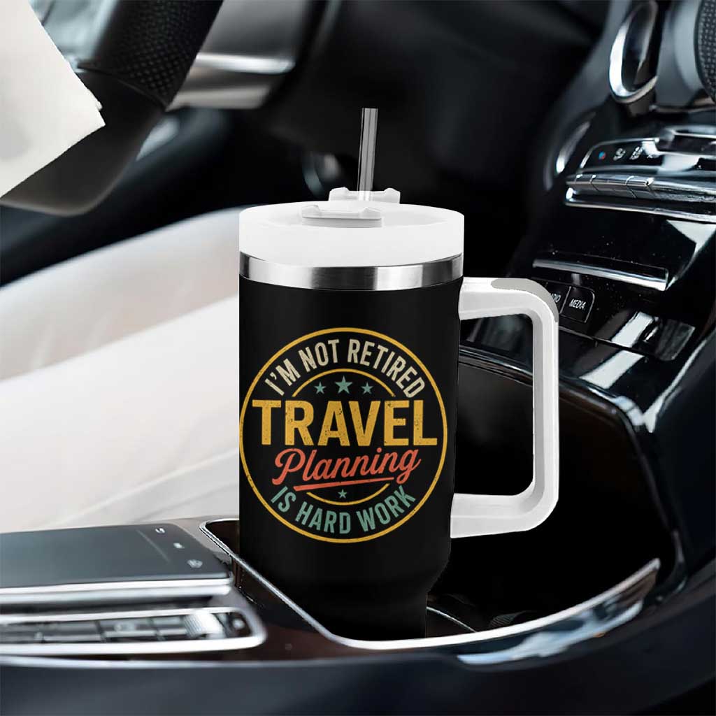 I'm Not Retired Travel Planning Is Hard Work Tumbler With Handle Funny Retirement Vacation Retro