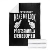 Funny Does This Shirt Make Me Look Professionally Developed Throw Blanket