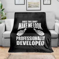 Funny Does This Shirt Make Me Look Professionally Developed Throw Blanket