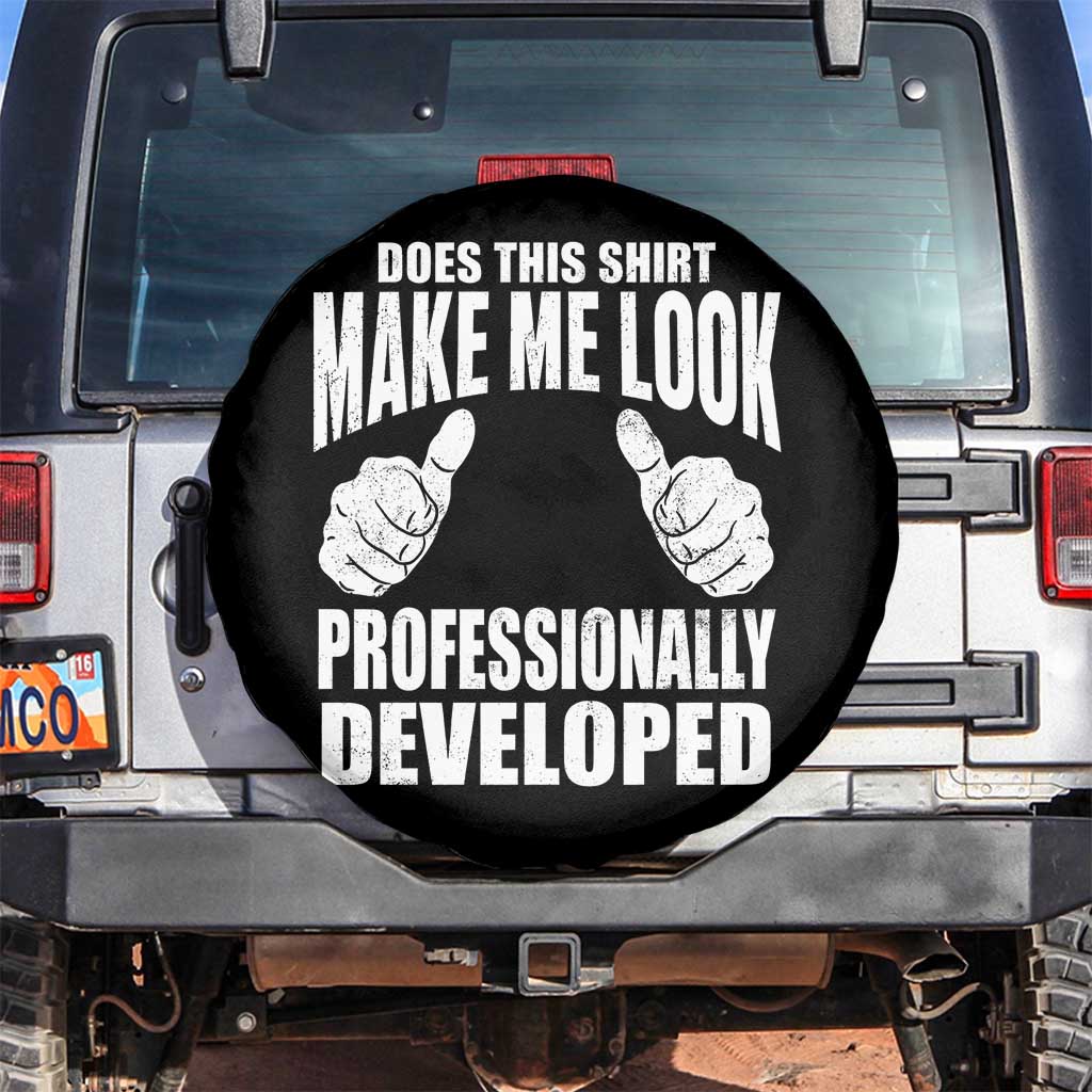 Funny Does This Shirt Make Me Look Professionally Developed Spare Tire Cover