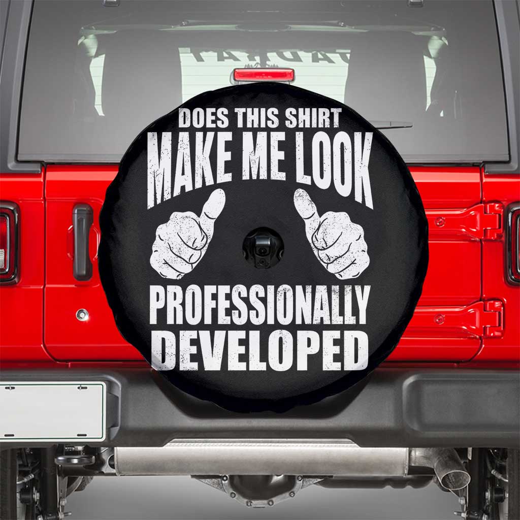 Funny Does This Shirt Make Me Look Professionally Developed Spare Tire Cover