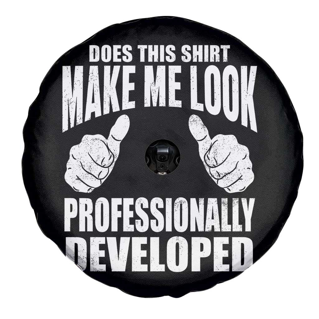 Funny Does This Shirt Make Me Look Professionally Developed Spare Tire Cover