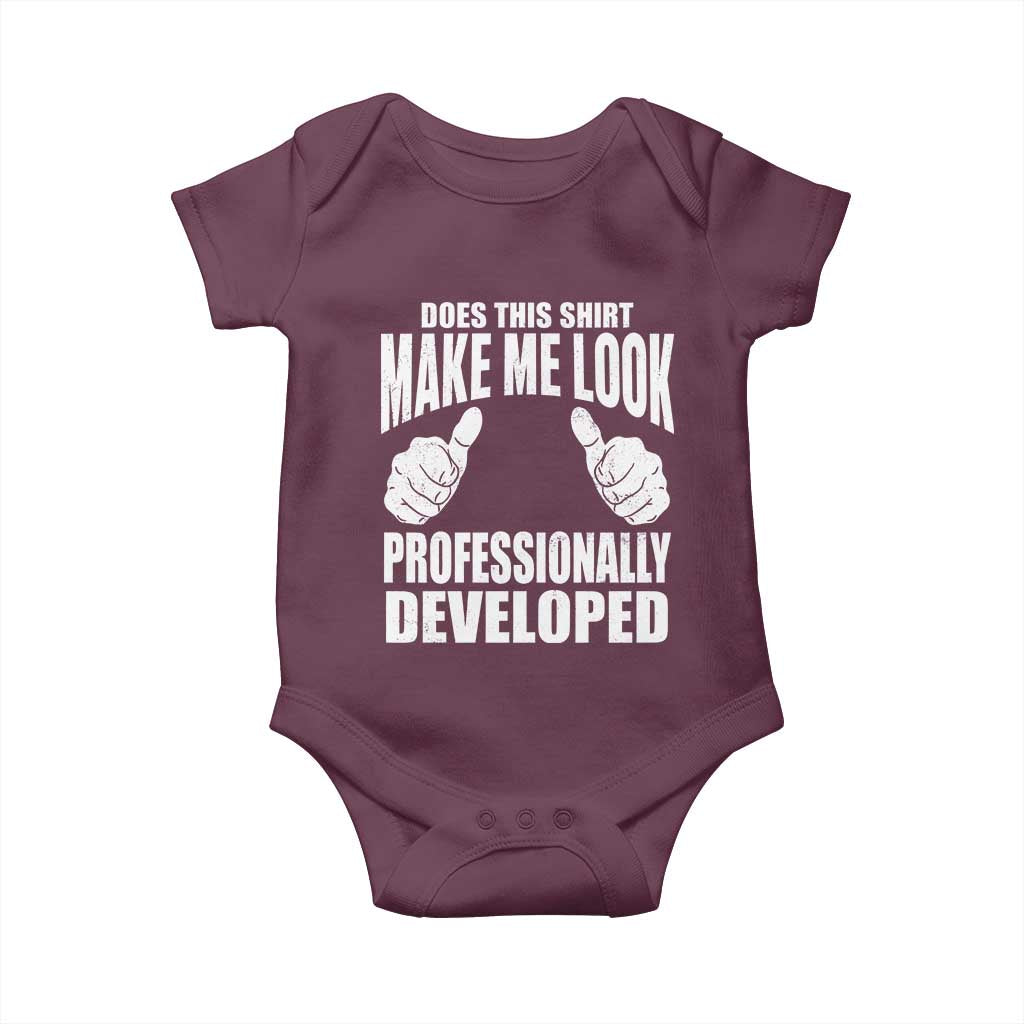 Funny Does This Shirt Make Me Look Professionally Developed Baby Onesie