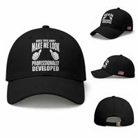 Funny Does This Shirt Make Me Look Professionally Developed Baseball Cap